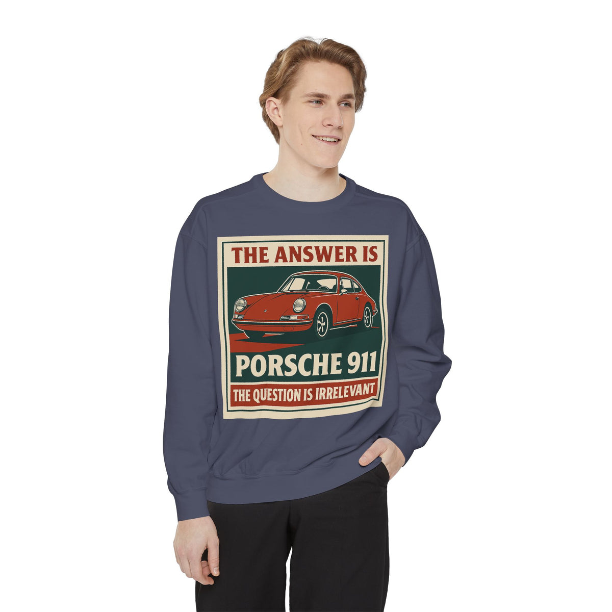 The Answer Is Porsche 911 - Shorter Sweatshirt - Unisex Garment-Dyed Graphic Top