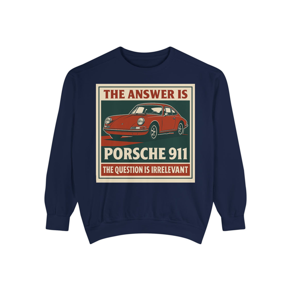 The Answer Is Porsche 911 - Shorter Sweatshirt - Unisex Garment-Dyed Graphic Top