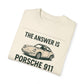 The Answer is porsche 911 - Unisex Garment-Dyed Tee