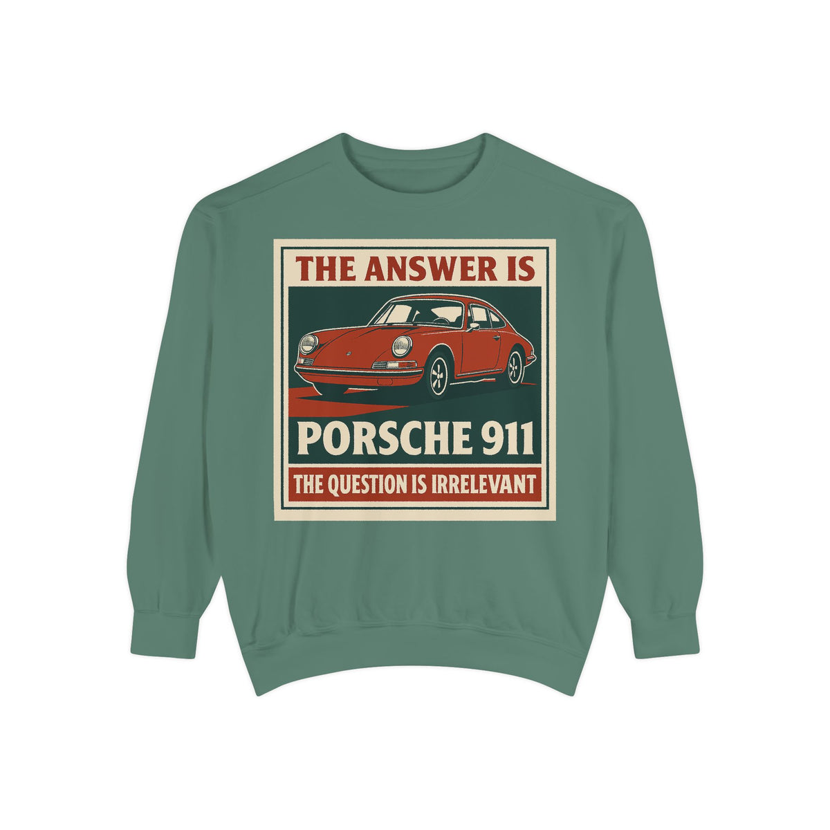 The Answer Is Porsche 911 - Shorter Sweatshirt - Unisex Garment-Dyed Graphic Top