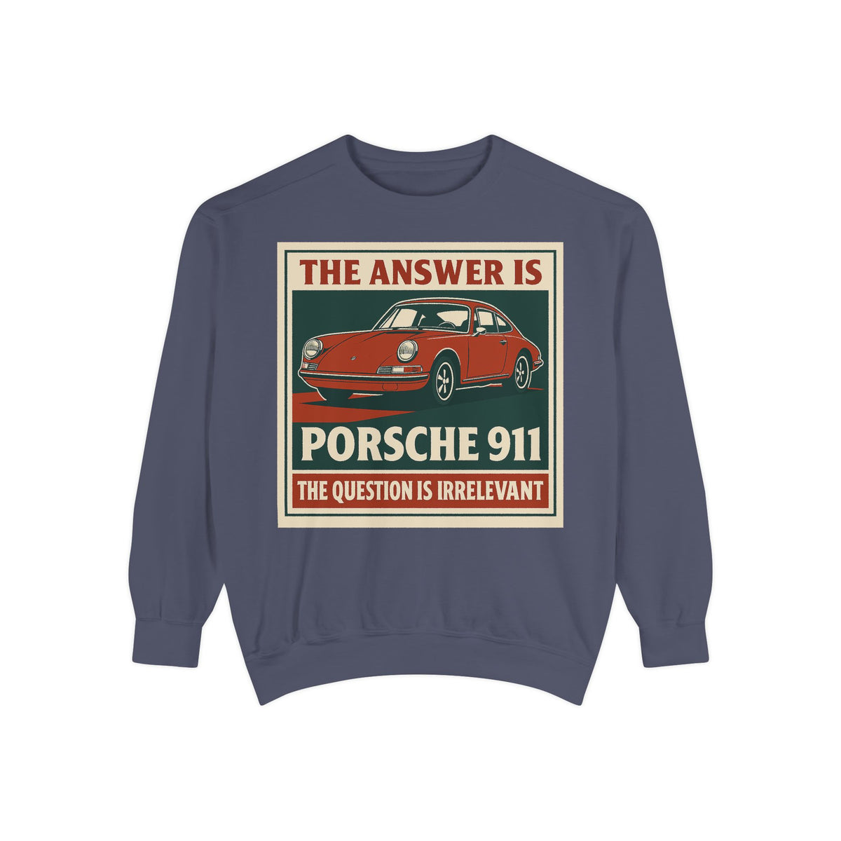 The Answer Is Porsche 911 - Shorter Sweatshirt - Unisex Garment-Dyed Graphic Top