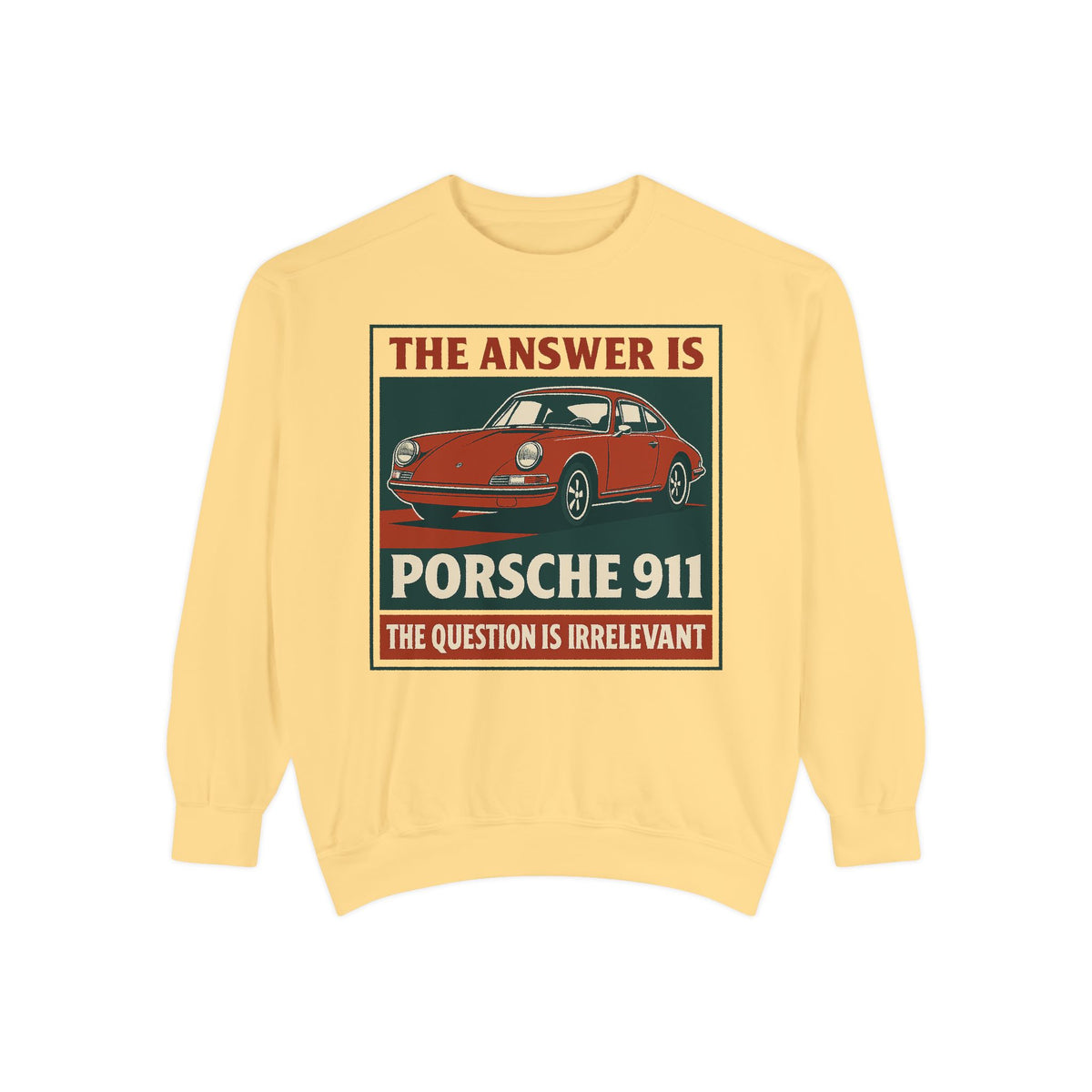 The Answer Is Porsche 911 - Shorter Sweatshirt - Unisex Garment-Dyed Graphic Top